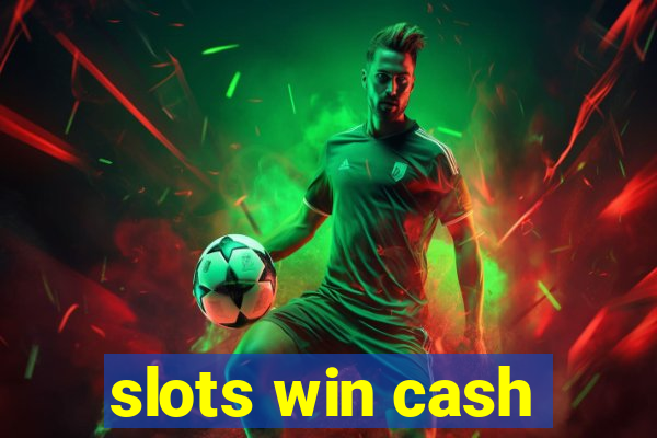 slots win cash